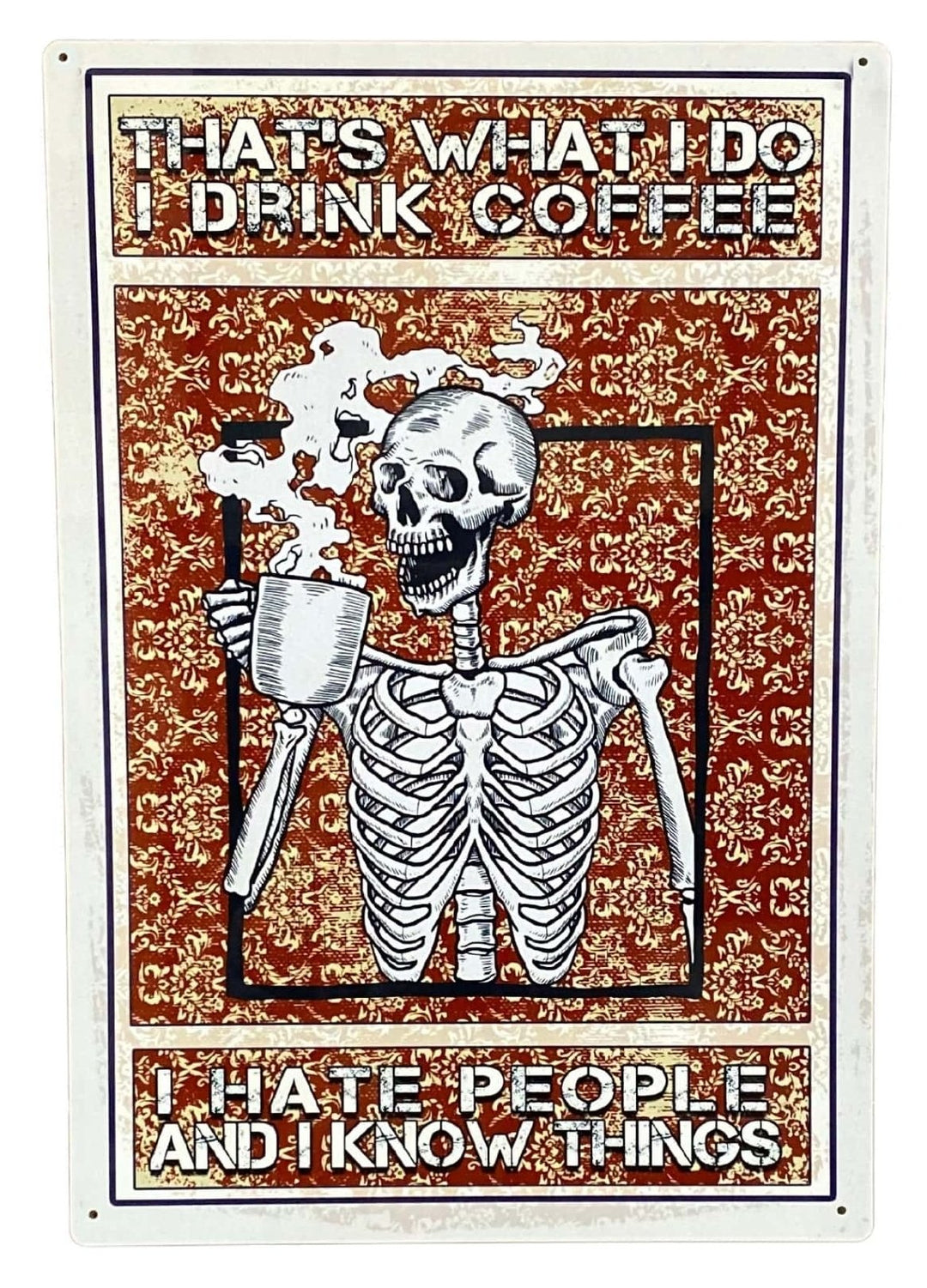 Vintage Metal Wall Sign - Skeleton, That's What I Do, I Drink Coffee Hate People And I Know Things